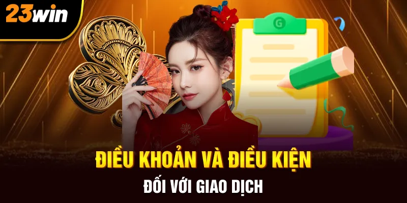 Điều khoản và điều kiện đối với giao dịch 23win