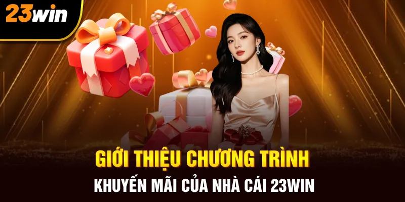 Giới thiệu chương trình khuyến mãi của nhà cái 23win