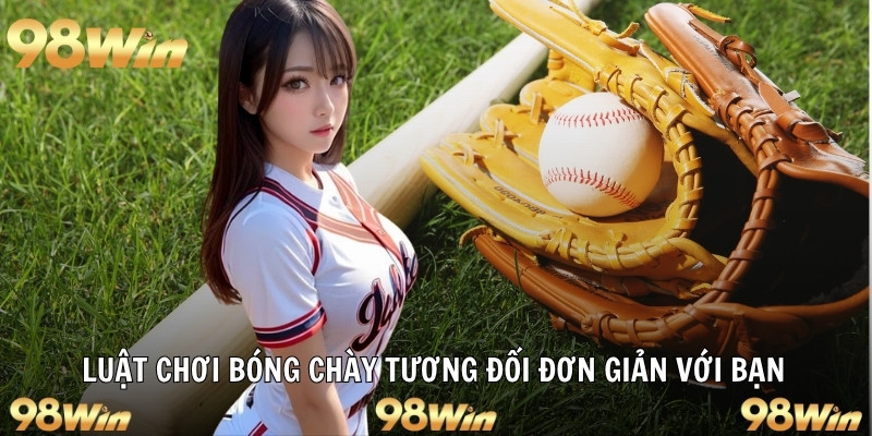Luật chơi bóng chày tương đối đơn giản với bạn